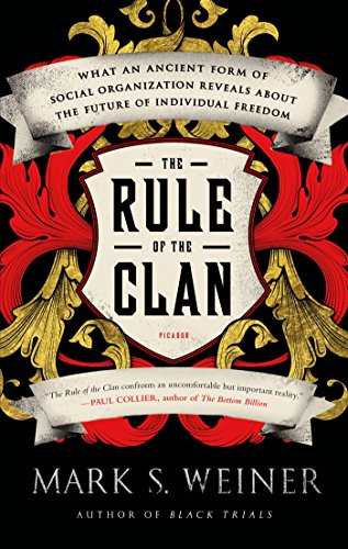The Rule of the Clan: What an Ancient Form of Social Organization Reveals About the Future of Individual Freedom (English Edition)