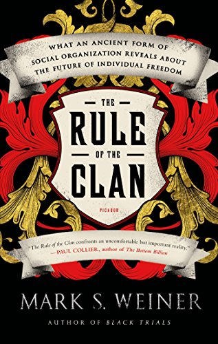 The Rule of the Clan: What an Ancient Form of Social Organization Reveals About the Future of Indivi