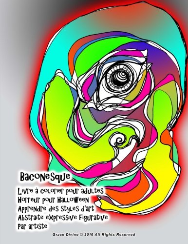 Baconesque Livre à colorier pour adultes Horreur pour Halloween Apprendre des styles d'art Abstraite expressive figurative Par artiste Grace Divine