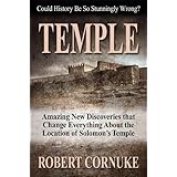 Temple: Amazing New Discoveries That Change Everything about the Location of Solomon's Temple