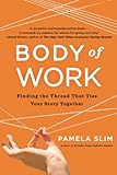 Body of Work: Finding the Thread That Ties Your Story Together (English Edition) by 