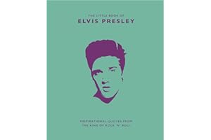 The Little Book of Elvis Presley: Inspirational quotes from the King of Rock 'n' Roll: 1