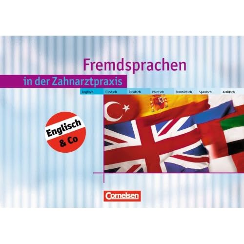 [PDF] Zahnmedizinische Fachangestellte - Fremdsprachen in der Zahnarztpraxis: Englisch - Türkisch - Russisch - Polnisch - Französisch - Spanisch - Arabisch: Schülerbuch KOSTENLOS DOWNLOAD