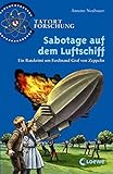 Sabotage auf dem Luftschiff: Ein Ratekrimi um Ferdinand Graf von Zeppelin (Tatort Forschung) by 