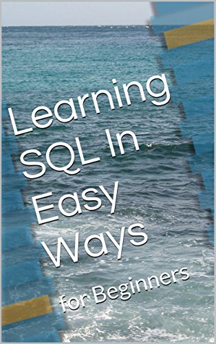 Download Learning SQL In Easy Ways: for Beginners Download Learning SQL In Easy Ways: for Beginners
