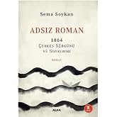 Adsız Roman: 1864 &Ccedil;erkes S&uuml;rg&uuml;n&uuml; ve Soykırımı