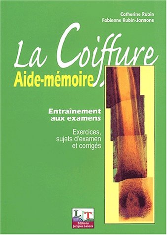 Download La coiffure, aide-mémoire : Entraînement aux examens (exercices, sujets d'examens et corrigés)