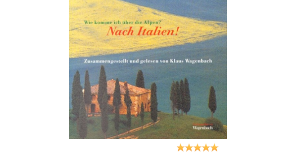 Wie Komme Ich Uber Die Alpen Nach Italien Amazon De Wagenbach Klaus Beyer Andreas Brilli Attilio Camilleri Andrea Bucher