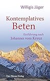Kontemplatives Beten. Einführung nach Johannes vom Kreuz by 