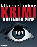 Literarischer Krimi-Kalender 2012: Wochenkalender mit 53 Kurzkrimis by 