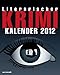 Literarischer Krimi-Kalender 2012: Wochenkalender mit 53 Kurzkrimis