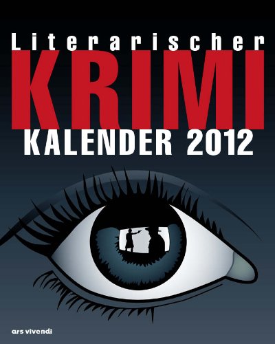 Literarischer Krimi-Kalender 2012: Wochenkalender mit 53 Kurzkrimis