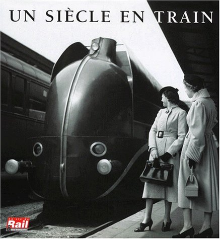 couverture de : Un si&egrave;cle en train