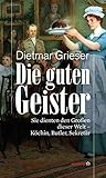 Cover zum Buch Die guten Geister: Sie dienten den Gr...