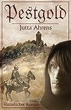 Bücher Neuerscheinungen 2022 - Pestgold - Historischer Roman von Jutta Ahrens