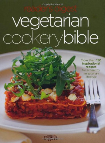 Download Vegetarian Cookery Bible: More than 150 inspirational recipes for a healthy vegetarian lifestyle (Readers Digest) Download Vegetarian Cookery Bible: More than 150 inspirational recipes for a healthy vegetarian lifestyle (Readers Digest)