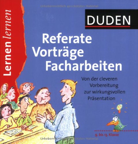 Download Referate - Vorträge - Facharbeiten: Von der cleveren Vorbereitung zur wirkungsvollen Präsentation. 9. Klasse bis Abitur