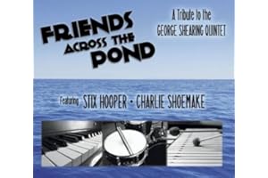 Friends Across the Pond - A Tribute to the George Shearing Quintet