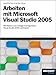 Arbeiten mit Microsoft Visual Studio 2005: Mit Makros und richtiger Konfiguration Visual Studio 2005 optimieren by