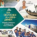 Ein deutsches Klassenzimmer: 30 Schüler, 22 Nationen, 14 Länder und ein Lehrer auf Weltreise by 