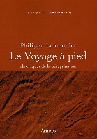 Download Le Voyage à pied : Chroniques de la pérégrination