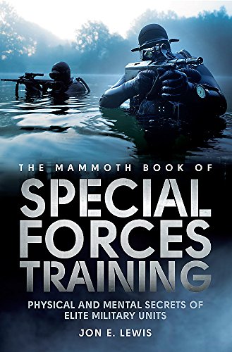 THE MAMMOTH BOOK OF SPECIAL FORCES TRAINING: Physical and Mental Secrets of Elite Military Units (Mammoth Books)
