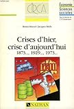 Image de Crises d'hier, crise d'aujourd'hui : 1873, 1929, 1973