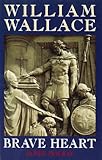 William Wallace: Brave Heart by 