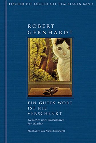 Ein gutes Wort ist nie verschenkt - Gedichte und Geschichten für Kinder: Mit Bildern von Almut Gernhardt (Die Bücher mit dem blauen Band)