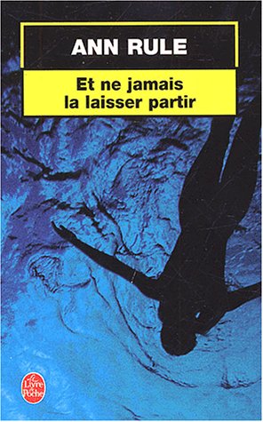 Et ne jamais la laisser partir