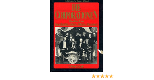 Die Corporationen Handbuch Zu Geschichte Daten Fakten Personen Amazon De Grimm Horst Besser Walzel Leo Bucher