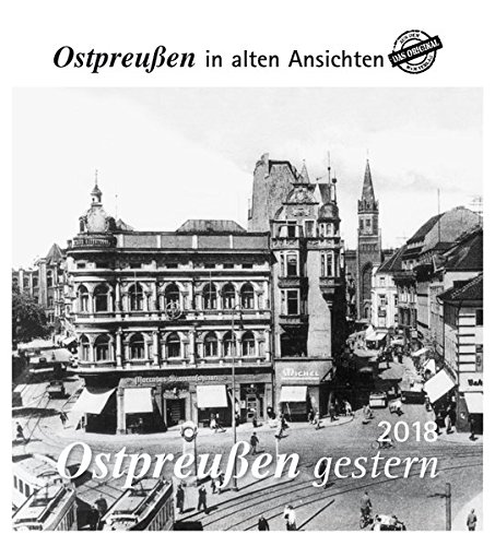 Ostpreußen gestern 2018: Ostpreußen in alten Ansichten