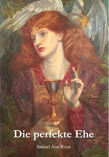 Die Perfekte Ehe Amazon De Aun Weor Samael Syring Osmar Henry Bucher