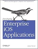 Image de Developing Enterprise iOS Applications: iPhone and iPad Apps for Companies and Organizations