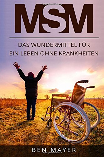 Preisvergleich Produktbild MSM Das Wundermittel für ein Leben ohne Krankheiten