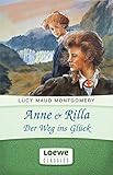 Anne & Rilla - Der Weg ins Glück (Anne Shirley Romane 6) by 