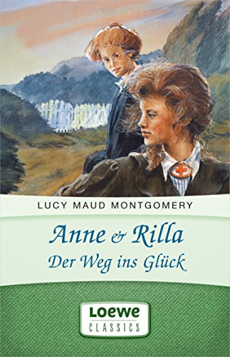 Anne & Rilla - Der Weg ins Glück (Anne Shirley Romane 6)
