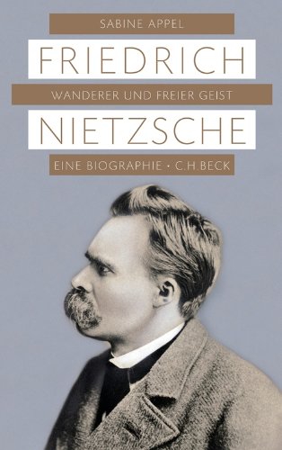 Download Friedrich Nietzsche: Wanderer und freier Geist Download Friedrich Nietzsche: Wanderer und freier Geist
