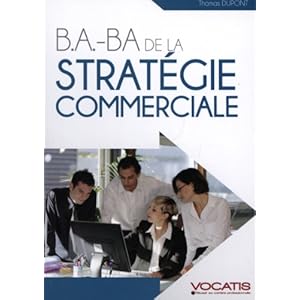 B.A.-BA de la stratégie commerciale