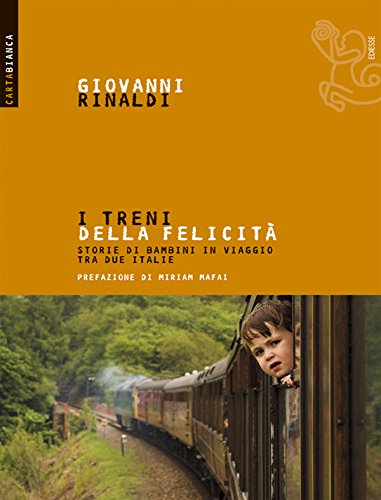 I treni della felicità (Carta Bianca) I treni della felicità (Carta Bianca)