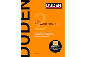 Duden – Das Stilwörterbuch: Typische Wortverbindungen und ihre Verwendung – treffsicher und wirkungsvoll formulieren (Duden - Deutsche Sprache in 12 Bänden)
