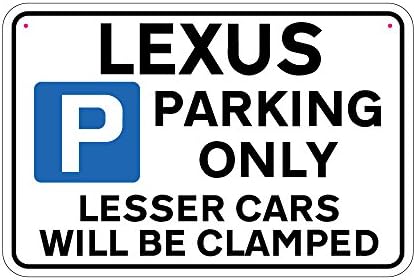 LEXUS Parking Sign Lesser Cars will be Clamped Sign Joke Road Sign