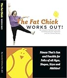 Image de The Fat Chick Works Out! (Fitness that's Fun and Feasible for Folks of all Ages, Shapes, Sizes and Abilities) (English Edition)