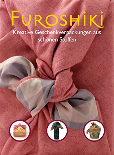 Preisvergleich Produktbild Furoshiki - Kreative Geschenkeverpackungen aus schönen Stoffen