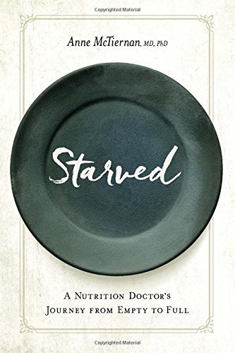 Starved: A Nutrition Doctor's Journey from Empty to Full by Anne McTiernan (2016-11-15) gratuit Starved: A Nutrition Doctor's Journey from Empty to Full by Anne McTiernan (2016-11-15) gratuit