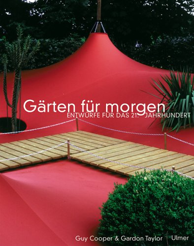 Download Gärten für morgen: Entwürfe für das 21. Jahrhundert