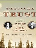 Image de Taking on the Trust: How Ida Tarbell Brought Down John D. Rockefeller and Standard Oil: The Epic Battle of Ida Tarbell and John D. Rockefeller