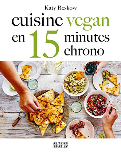 Cuisine vegan en 15 minutes chrono francais