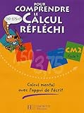 Image de Pour comprendre le calcul réfléchi CM2 : Calcul mental avec l'appui de l'écrit