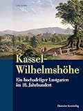 Kassel-Wilhelmshöhe: Ein hochadeliger Lustgarten im 18. Jahrhundert (Kunstwissenschaftliche Studien) by